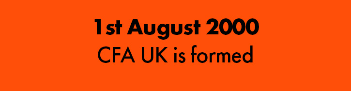 1st August 2000 CFA UK is formed